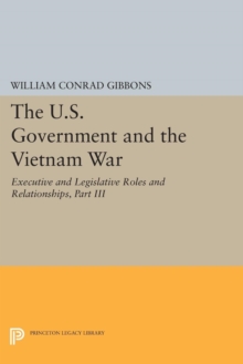 The U.S. Government and the Vietnam War: Executive and Legislative Roles and Relationships, Part III : 1965-1966