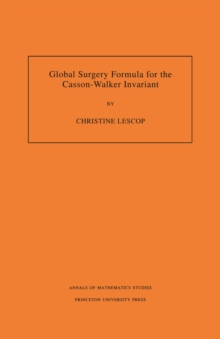 Global Surgery Formula for the Casson-Walker Invariant. (AM-140), Volume 140