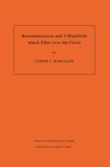 Renormalization and 3-Manifolds Which Fiber over the Circle (AM-142), Volume 142