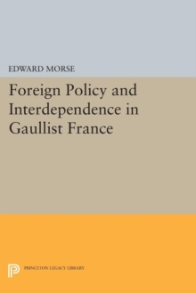 Foreign Policy and Interdependence in Gaullist France