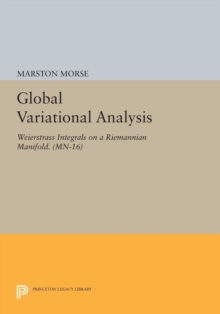 Global Variational Analysis : Weierstrass Integrals on a Riemannian Manifold. (MN-16)