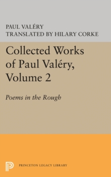 Collected Works of Paul Valery, Volume 2 : Poems in the Rough