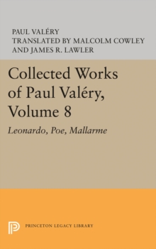 Collected Works of Paul Valery, Volume 8 : Leonardo, Poe, Mallarme