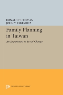 Family Planning in Taiwan : An Experiment in Social Change