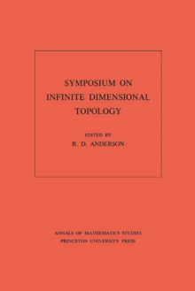 Symposium on Infinite Dimensional Topology. (AM-69), Volume 69