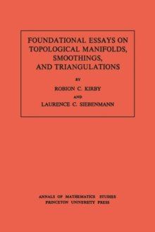 Foundational Essays on Topological Manifolds, Smoothings, and Triangulations. (AM-88), Volume 88