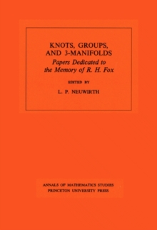 Knots, Groups and 3-Manifolds (AM-84), Volume 84 : Papers Dedicated to the Memory of R.H. Fox. (AM-84)