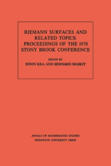 Riemann Surfaces and Related Topics (AM-97), Volume 97 : Proceedings of the 1978 Stony Brook Conference. (AM-97)