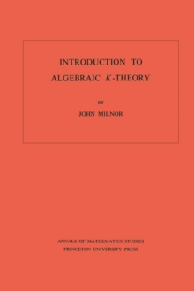 Introduction to Algebraic K-Theory. (AM-72), Volume 72