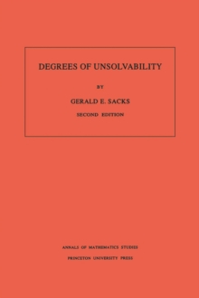 Degrees of Unsolvability. (AM-55), Volume 55