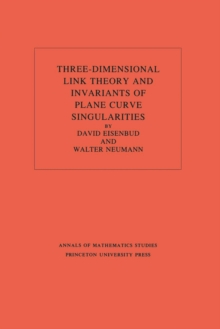 Three-Dimensional Link Theory and Invariants of Plane Curve Singularities. (AM-110), Volume 110