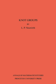 Knot Groups. Annals of Mathematics Studies. (AM-56), Volume 56