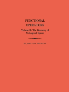 Functional Operators (AM-22), Volume 2 : The Geometry of Orthogonal Spaces. (AM-22)