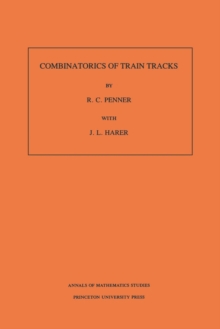 Combinatorics of Train Tracks. (AM-125), Volume 125