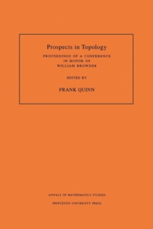 Prospects in Topology (AM-138), Volume 138 : Proceedings of a Conference in Honor of William Browder. (AM-138)