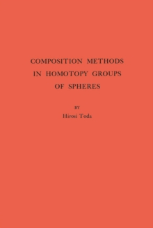 Composition Methods in Homotopy Groups of Spheres. (AM-49), Volume 49