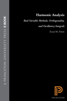 Harmonic Analysis (PMS-43), Volume 43 : Real-Variable Methods, Orthogonality, and Oscillatory Integrals. (PMS-43)