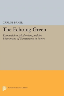 The Echoing Green : Romantic, Modernism, and the Phenomena of Transference in Poetry