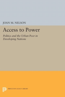 Access to Power : Politics and the Urban Poor in Developing Nations