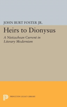 Heirs to Dionysus : A Nietzschean Current in Literary Modernism