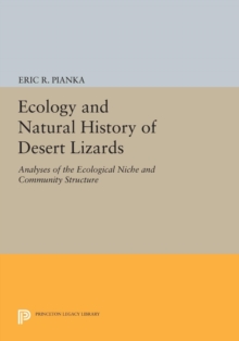 Ecology and Natural History of Desert Lizards : Analyses of the Ecological Niche and Community Structure