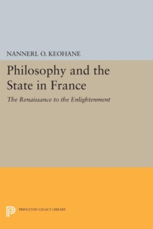 Philosophy and the State in France : The Renaissance to the Enlightenment