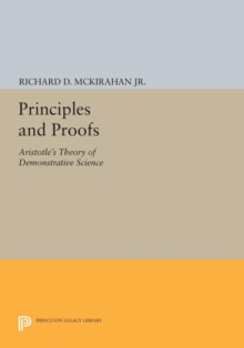 Principles and Proofs : Aristotle's Theory of Demonstrative Science