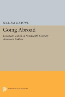 Going Abroad : European Travel in Nineteenth-Century American Culture