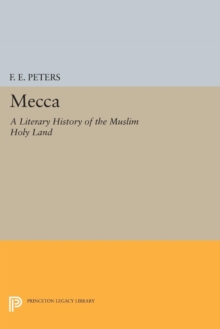 Mecca : A Literary History of the Muslim Holy Land