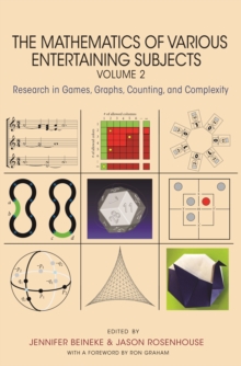 The Mathematics of Various Entertaining Subjects : Research in Games, Graphs, Counting, and Complexity, Volume 2