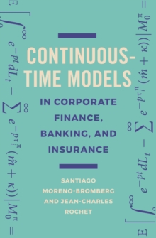 Continuous-Time Models in Corporate Finance, Banking, and Insurance : A User's Guide