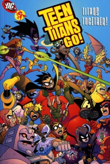 Teen Titans Go! : Titans Together, Paperback / softback Book Teen Titans Go! : Titans Together, Paperback / softback Book