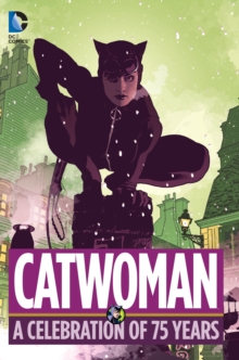 Catwoman A Celebration Of 75 Years, Hardback Book Catwoman A Celebration Of 75 Years, Hardback Book