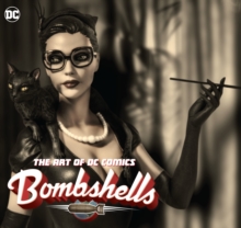 The Art Of Dc Comics Bombshells, Hardback Book The Art Of Dc Comics Bombshells, Hardback Book