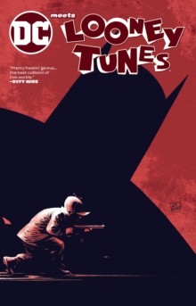 DC Meets Looney Tunes, Paperback / softback Book DC Meets Looney Tunes, Paperback / softback Book