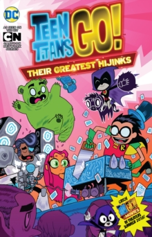 Teen Titans Go! : Their Greatest Hijinks