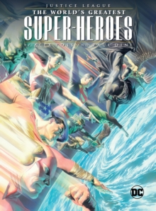 Justice League : The World's Greatest Superheroes by Alex Ross and Paul Dini, Paperback / softback Book Justice League : The World's Greatest Superheroes by Alex Ross and Paul Dini, Paperback / softback Book