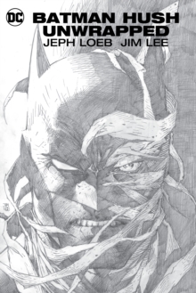 Batman : Hush Unwrapped Deluxe Edition, Hardback Book Batman : Hush Unwrapped Deluxe Edition, Hardback Book