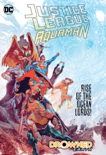 Justice League/Aquaman: Drowned Earth, Hardback Book Justice League/Aquaman: Drowned Earth, Hardback Book