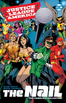 Justice League of America: The Nail : The Complete Collection, Paperback / softback Book Justice League of America: The Nail : The Complete Collection, Paperback / softback Book
