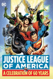 Justice League of America: A Celebration of 60 Years, Hardback Book Justice League of America: A Celebration of 60 Years, Hardback Book