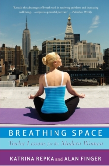 Breathing Space : Twelve Lessons for the Modern Woman, Paperback / softback Book Breathing Space : Twelve Lessons for the Modern Woman, Paperback / softback Book