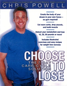 Choose to Lose : Chris Powell's Carb-cycle Solution, Hardback Book Choose to Lose : Chris Powell's Carb-cycle Solution, Hardback Book