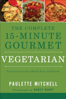 The Complete 15-Minute Gourmet: Vegetarian