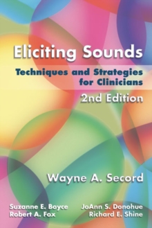 Eliciting Sounds : Techniques and Strategies for Clinicians