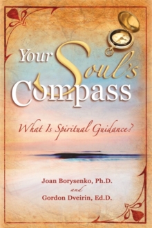 Your Soul's Compass : What Is Spiritual Guidance?, Paperback / softback Book Your Soul's Compass : What Is Spiritual Guidance?, Paperback / softback Book