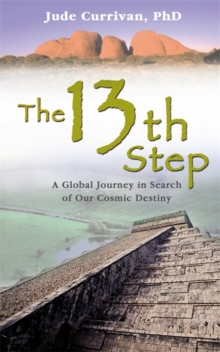 The 13th Step : A Global Journey in Search of Our Cosmic Destiny, Paperback Book The 13th Step : A Global Journey in Search of Our Cosmic Destiny, Paperback Book