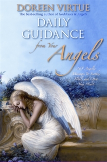 Daily Guidance From Your Angels : 365 Angelic Messages To Soothe, Heal, And Open Your Heart, Hardback Book Daily Guidance From Your Angels : 365 Angelic Messages To Soothe, Heal, And Open Your Heart, Hardback Book
