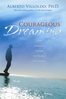 Courageous Dreaming : How Shamans Dream the World into Being, Paperback Book Courageous Dreaming : How Shamans Dream the World into Being, Paperback Book