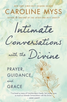 Intimate Conversations with the Divine : Prayer, Guidance, and Grace, Hardback Book Intimate Conversations with the Divine : Prayer, Guidance, and Grace, Hardback Book